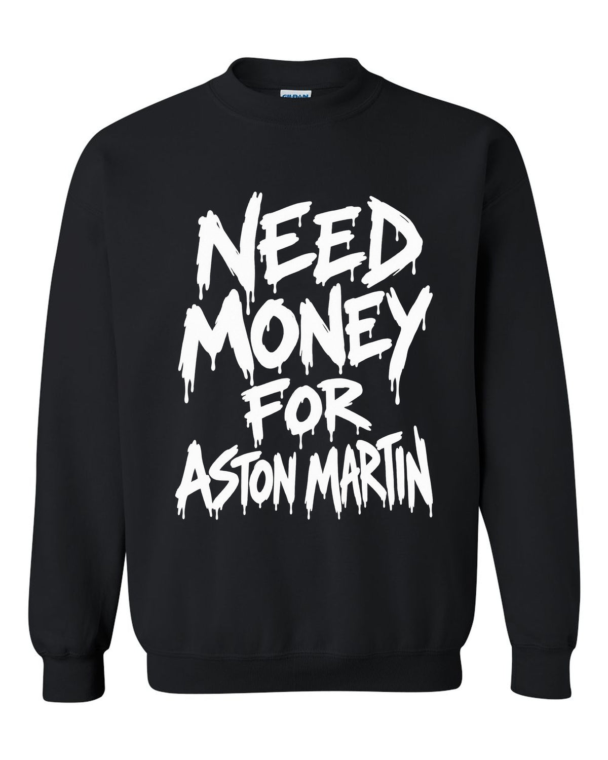 Need money for Aston Martin dripping marker text black crewneck front view with the design