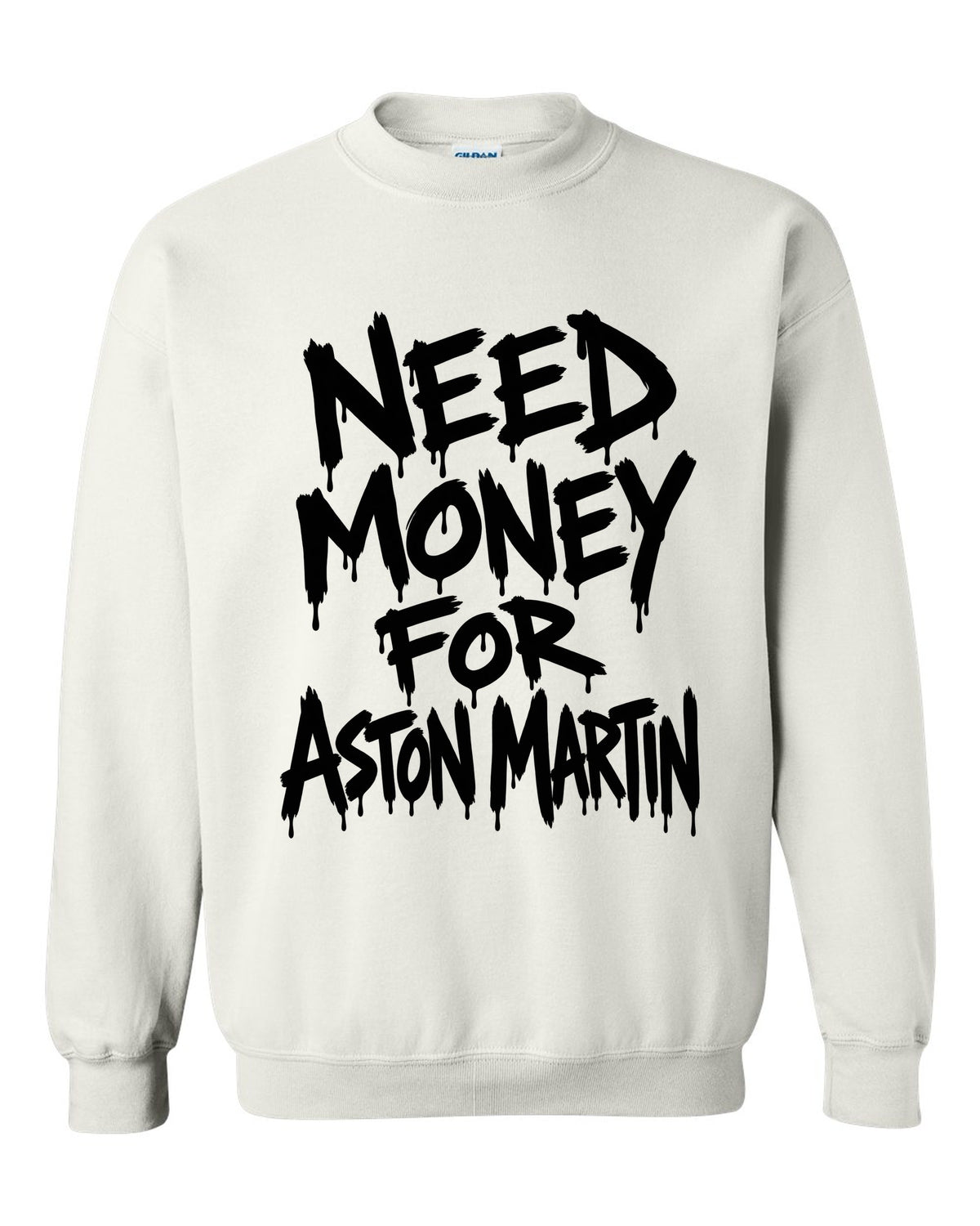 Need money for Aston Martin dripping marker text white crewneck front view with the design