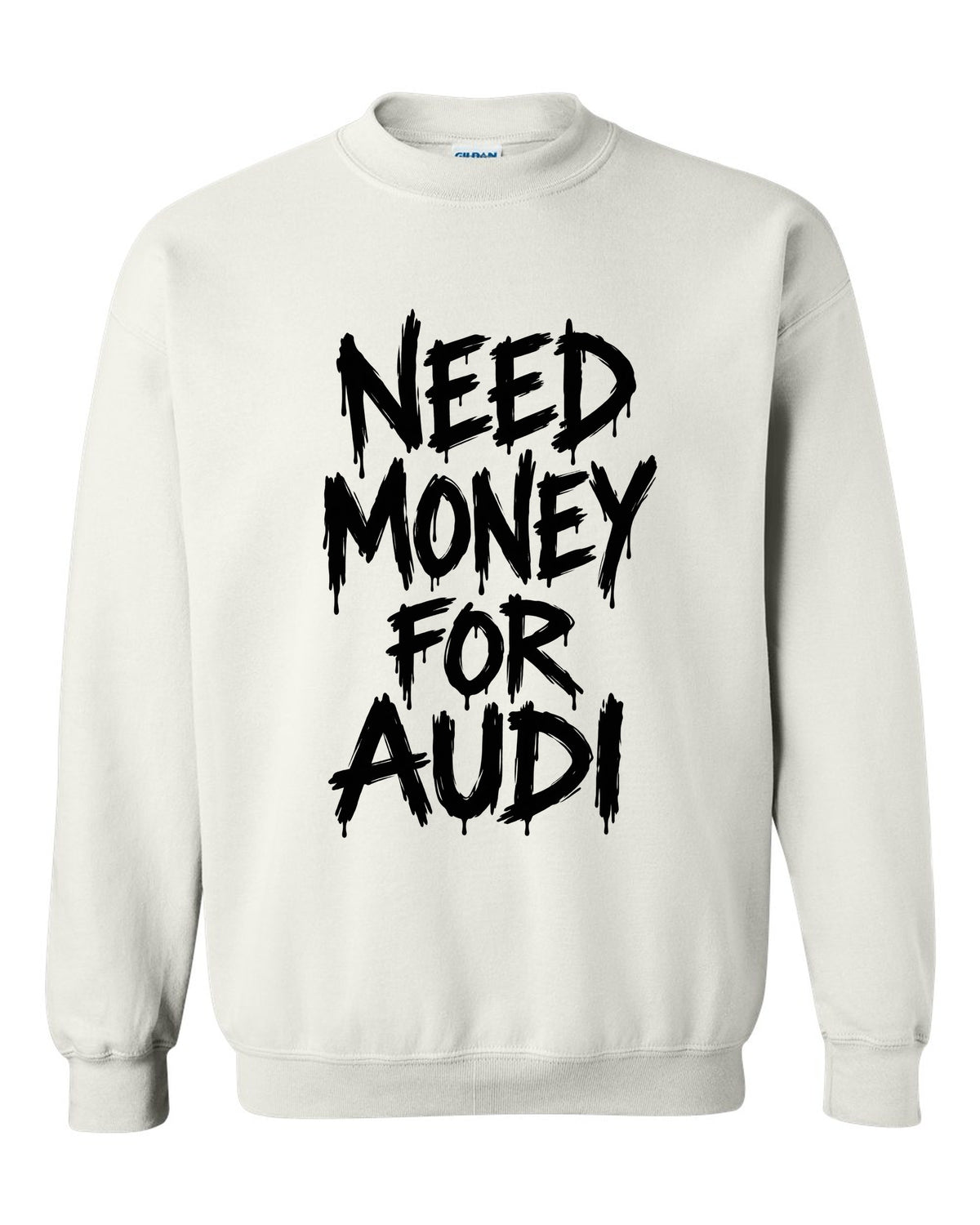 Need money for Audi dripping marker text white crewneck front view with the design