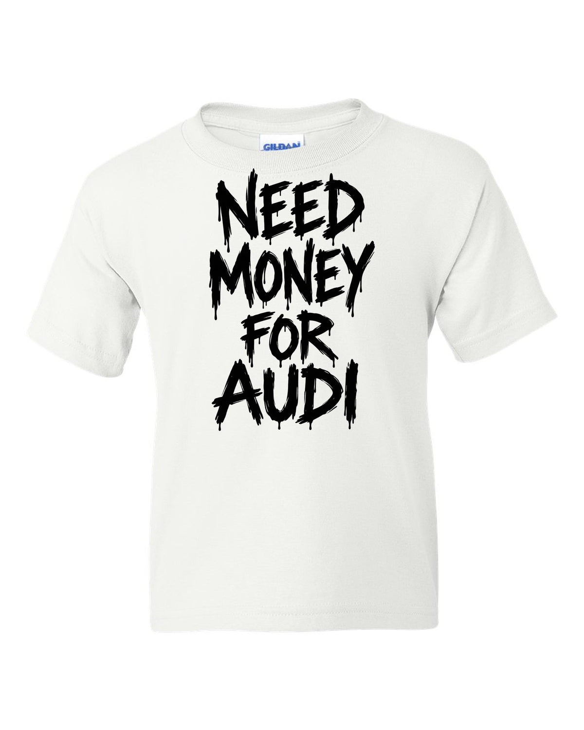 Need money for Audi dripping marker text white kids tee front view with the design