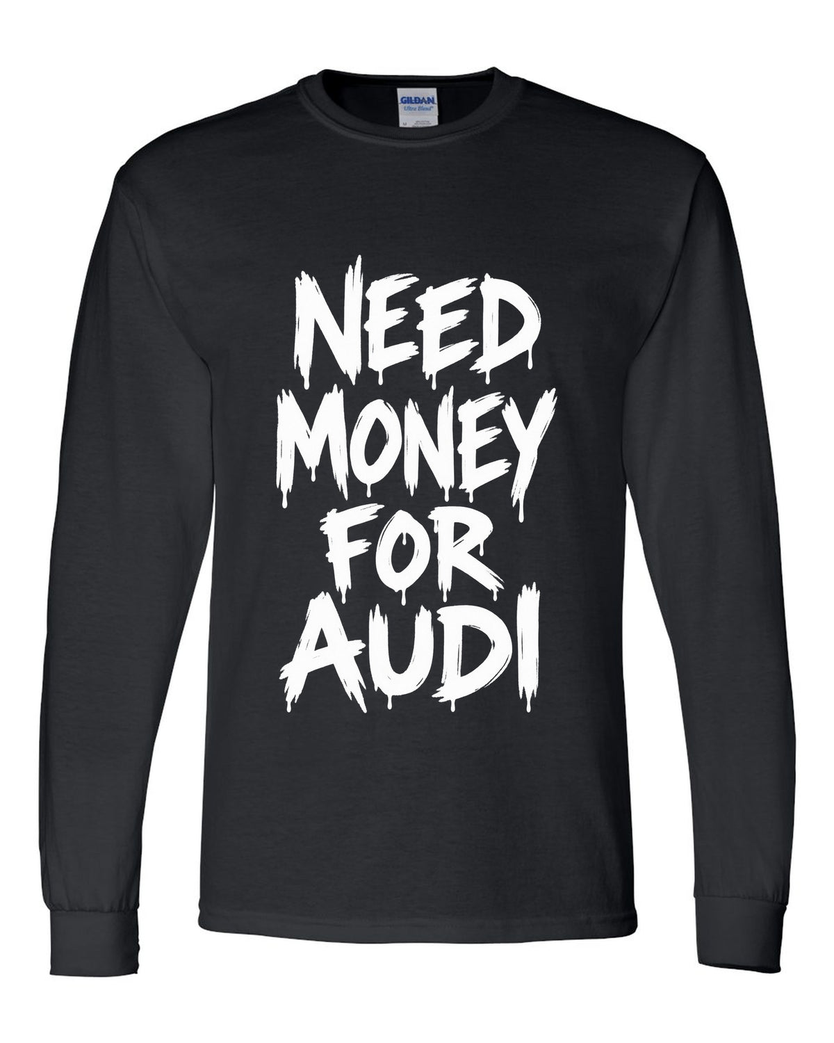 Need money for Audi dripping marker text black long sleeve front view with the design