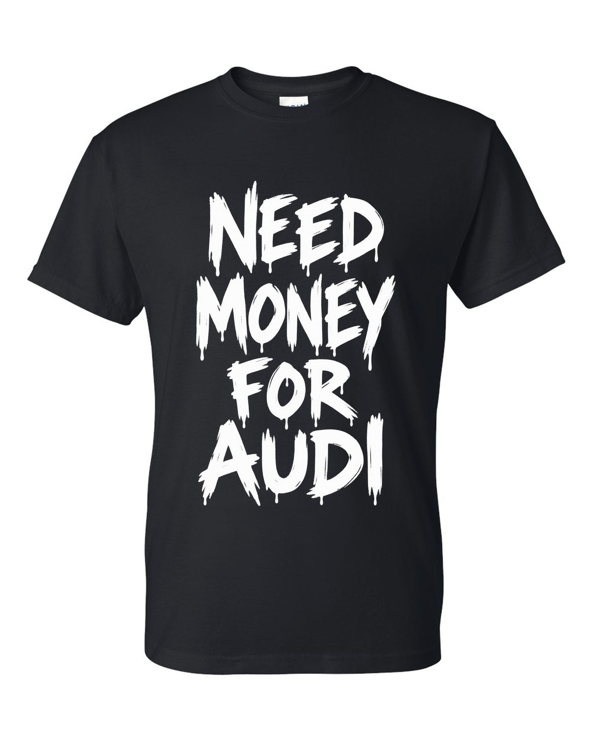 Need money for Audi dripping marker text black t-shirt front view with the design