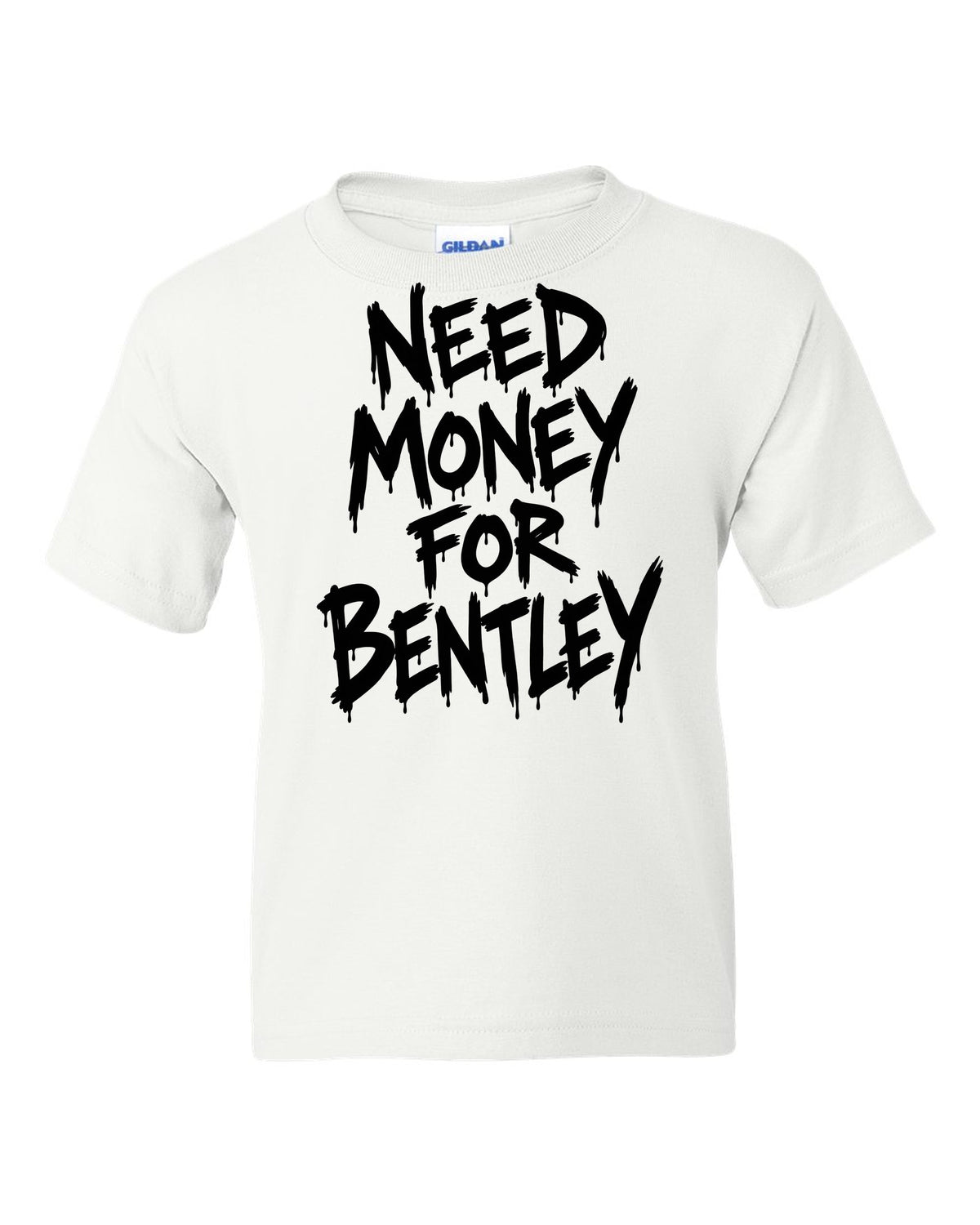 Need money for Bentley dripping marker text white kids tee front view with the design