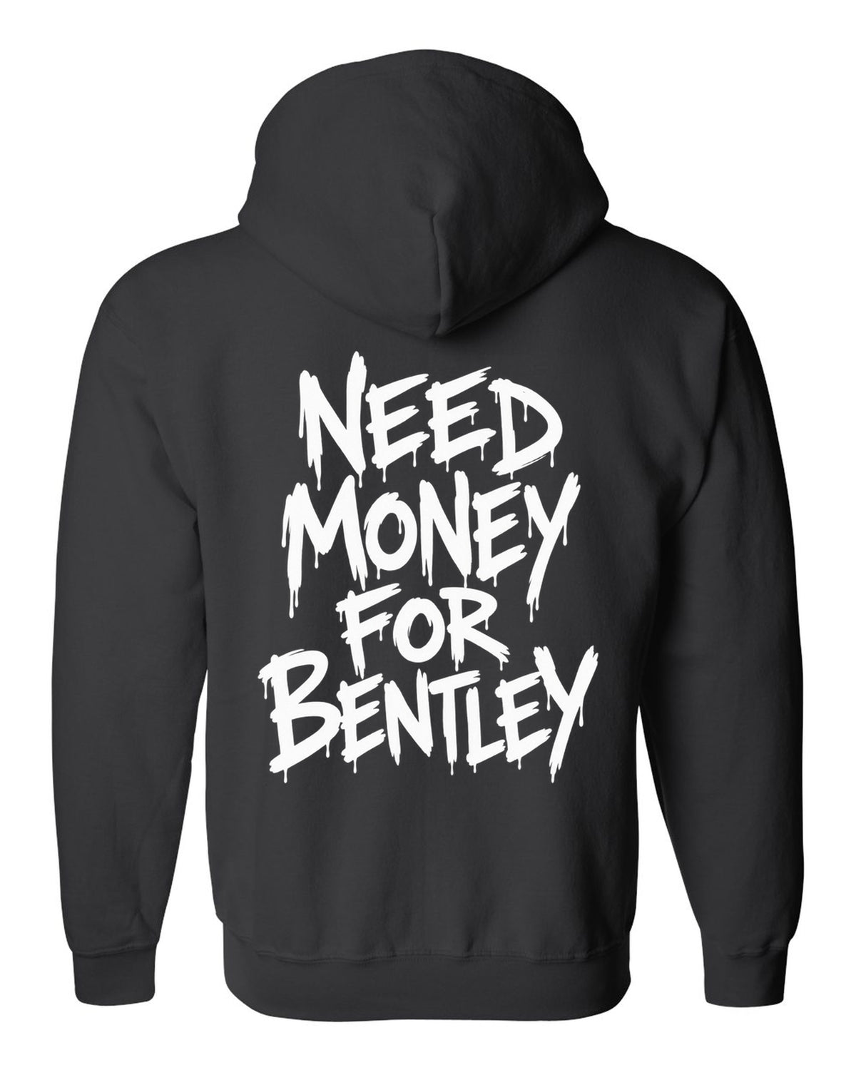 Need money for Bentley dripping marker text black zip hoodie back view with the design