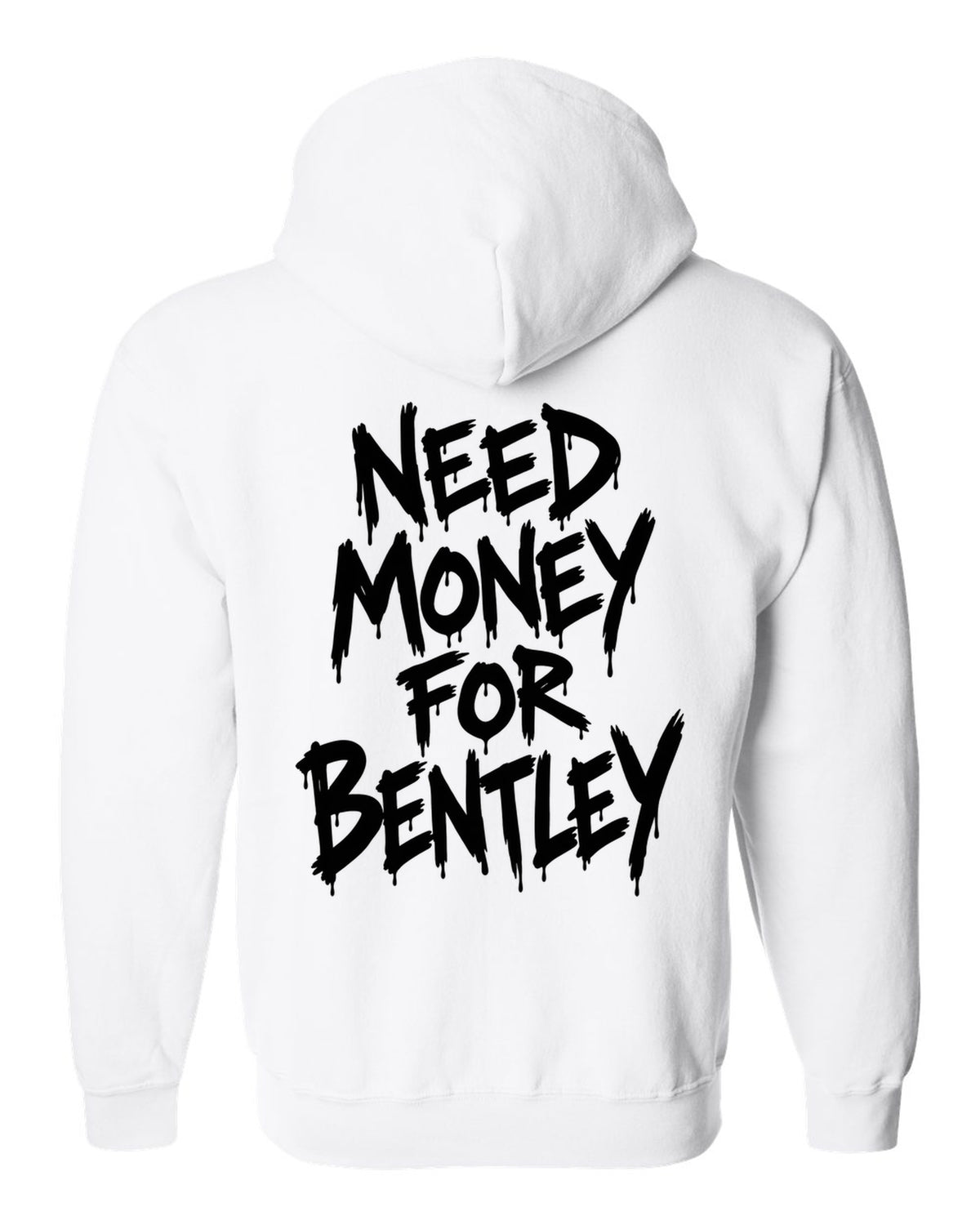 Need money for Bentley dripping marker text white zip hoodie back view with the design