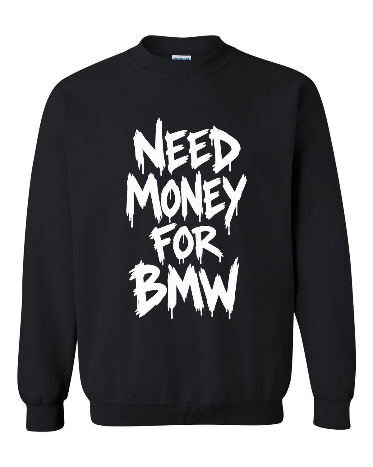 Need money for BMW dripping marker text black crewneck front view with the design