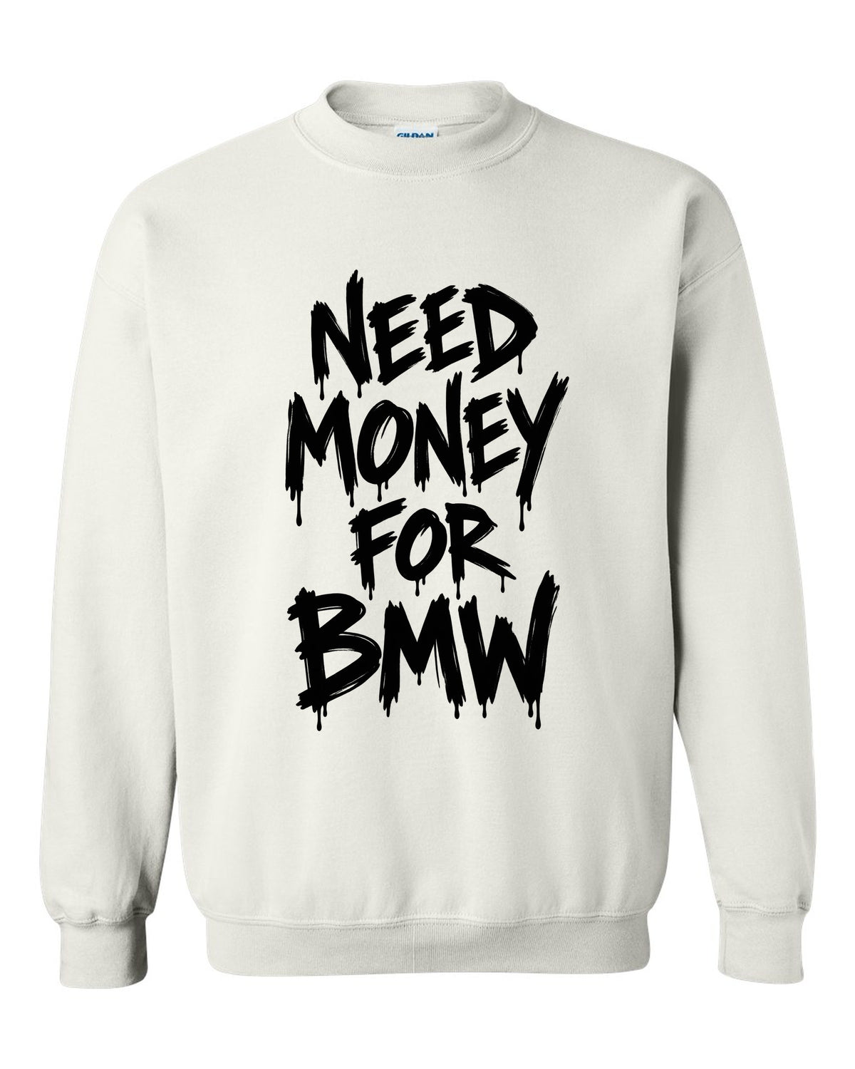 Need money for BMW dripping marker text white crewneck front view with the design