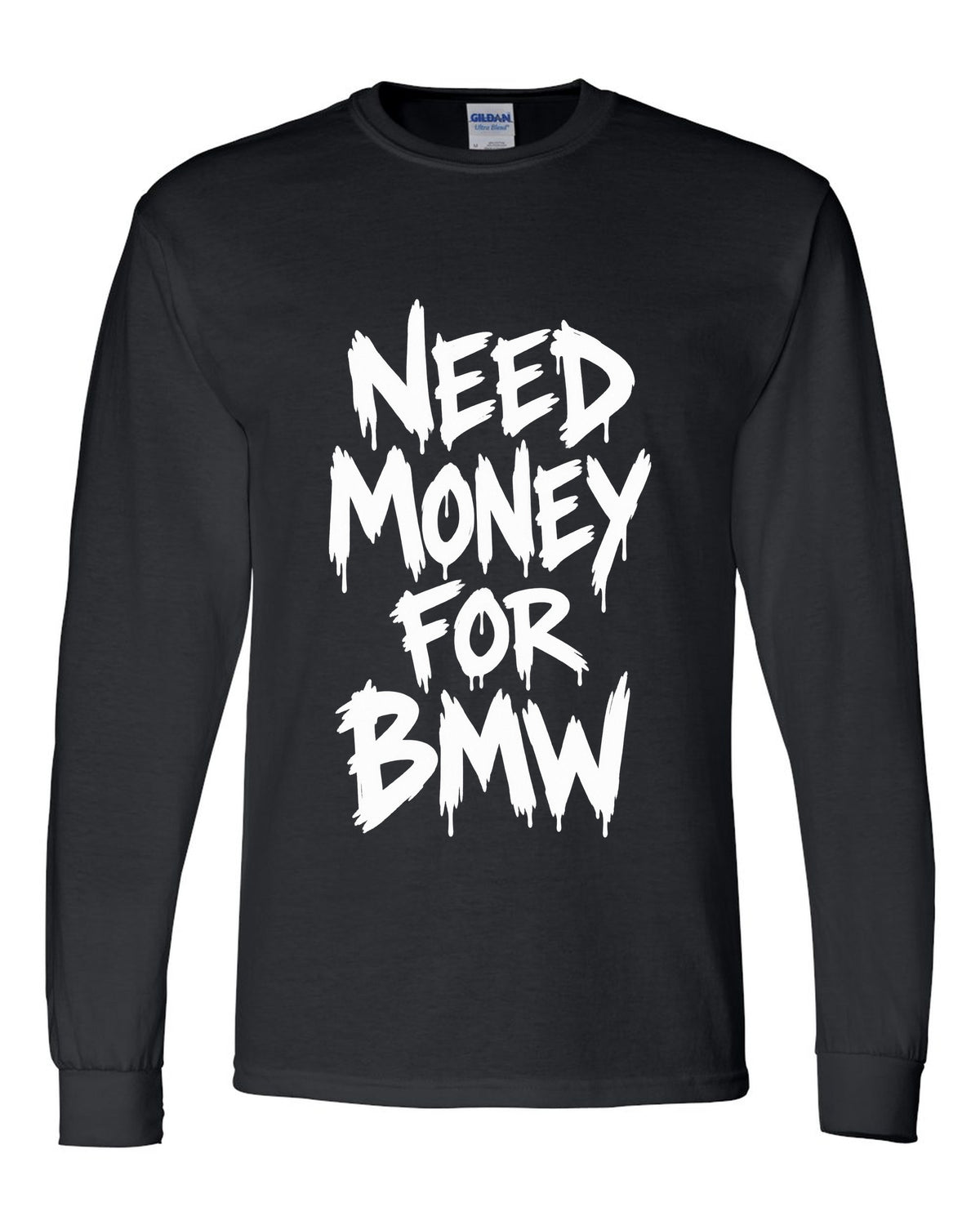 Need money for BMW dripping marker text black long sleeve front view with the design