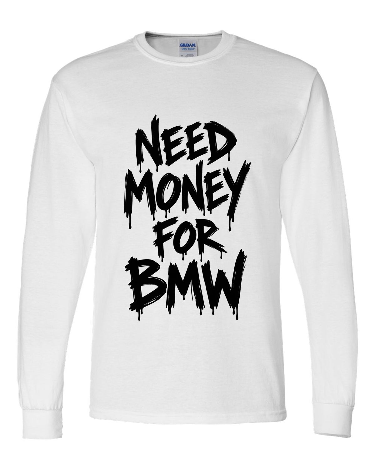 Need money for BMW dripping marker text white long sleeve front view with the design