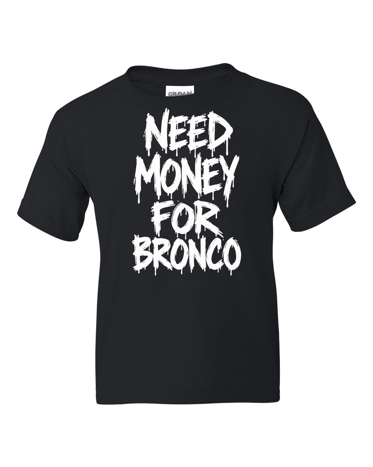 Need money for Bronco dripping marker text black kids tee front view with the design