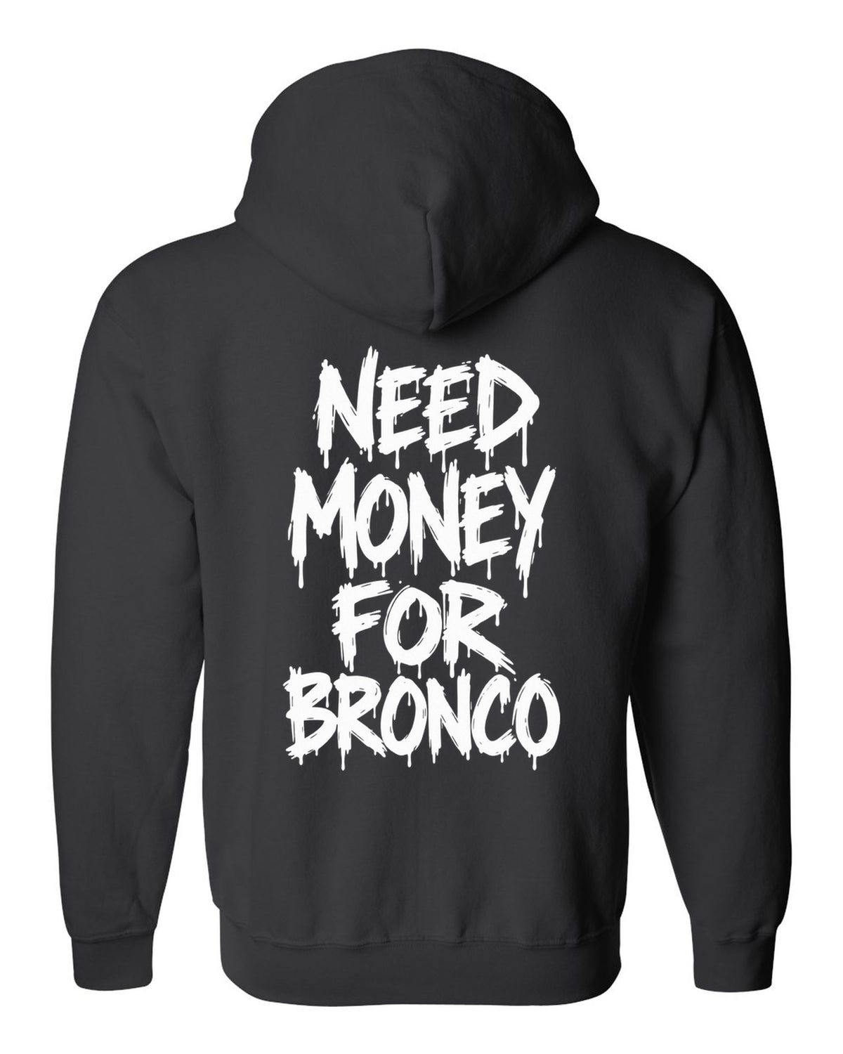 Need money for Bronco dripping marker text black zip hoodie back view with the design