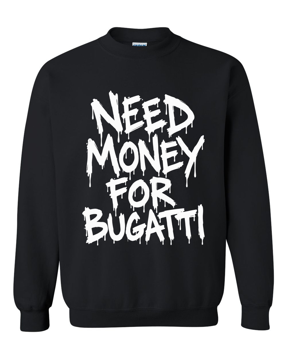 Need money for Bugatti dripping marker text black crewneck front view with the design