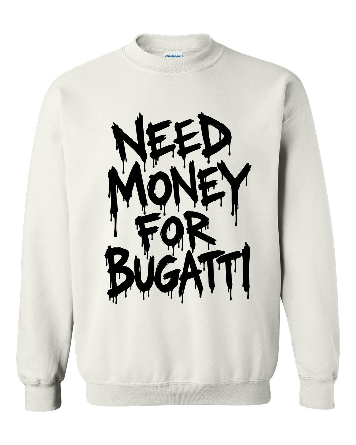 Need money for Bugatti dripping marker text white crewneck front view with the design