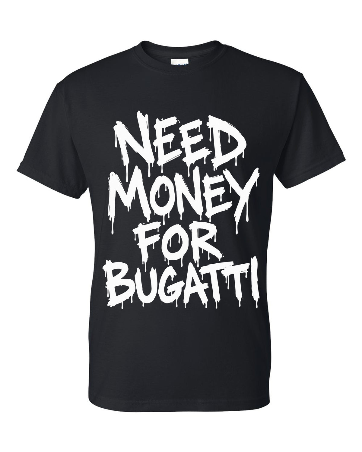 Need money for Bugatti dripping marker text black t-shirt front view with the design