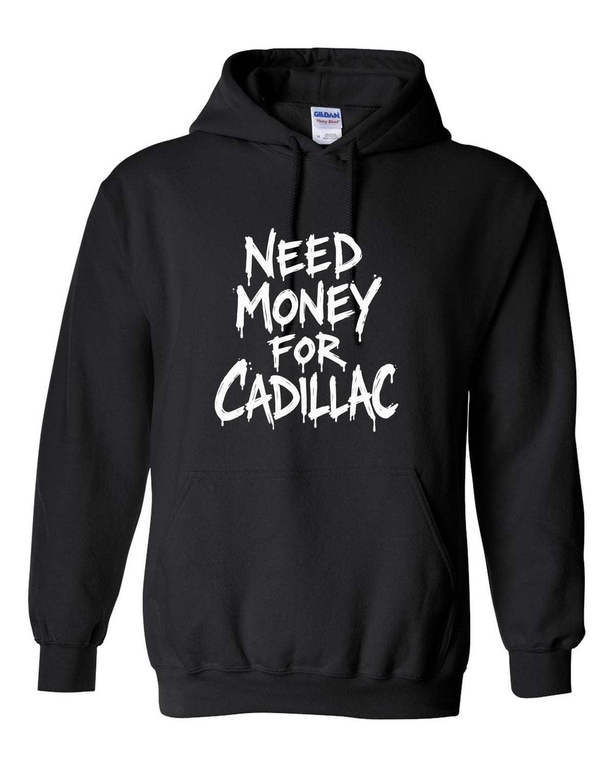 Need money for Cadillac dripping marker text black pull over hoodie front view with the design
