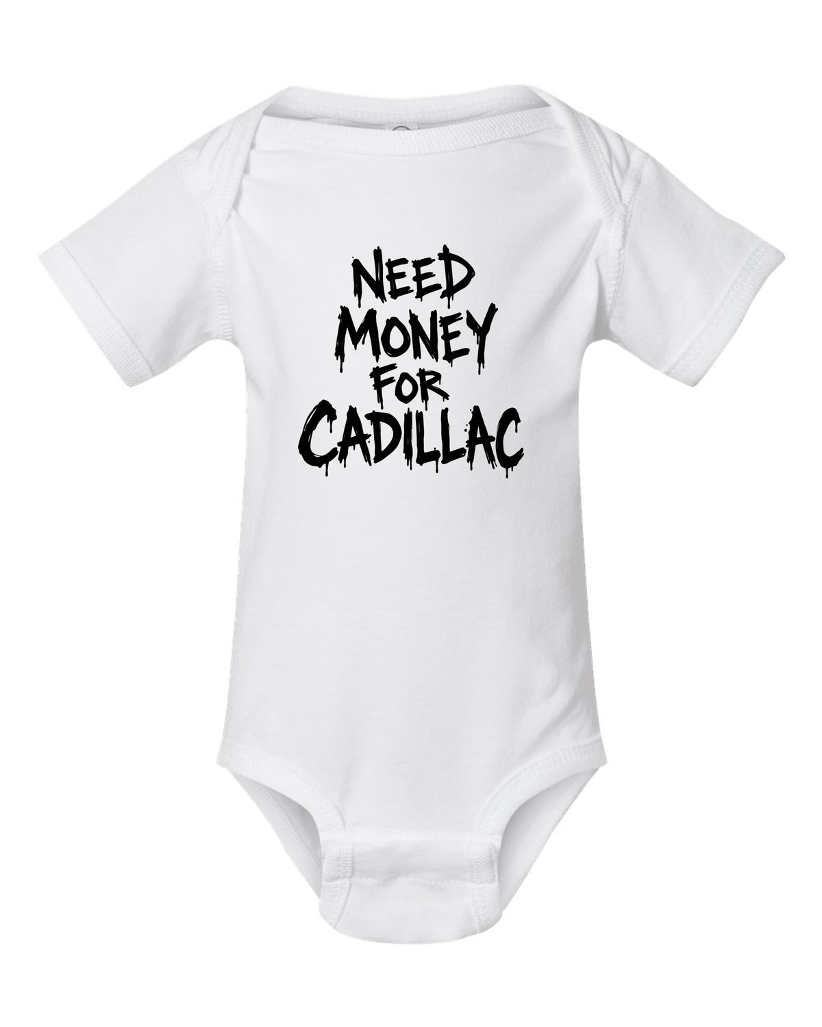 Need money for Cadillac dripping marker text white baby onesie front view with the design