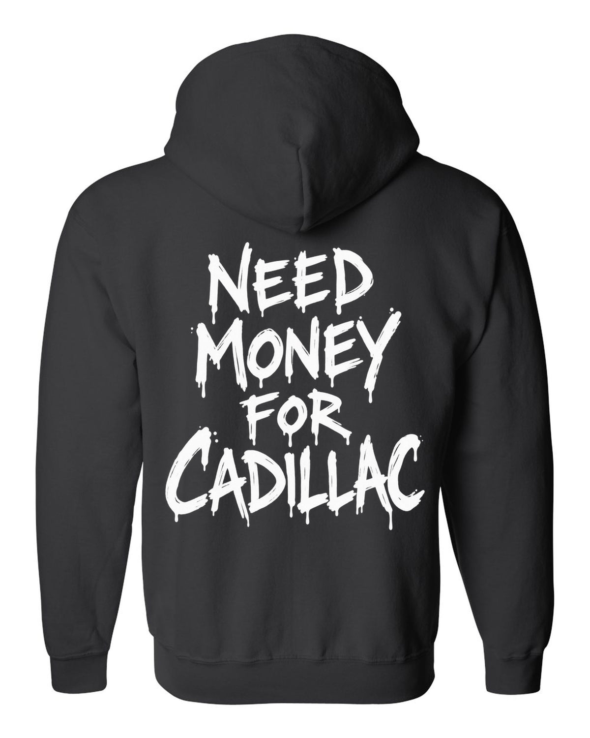Need money for Cadillac dripping marker text black zip hoodie back view with the design