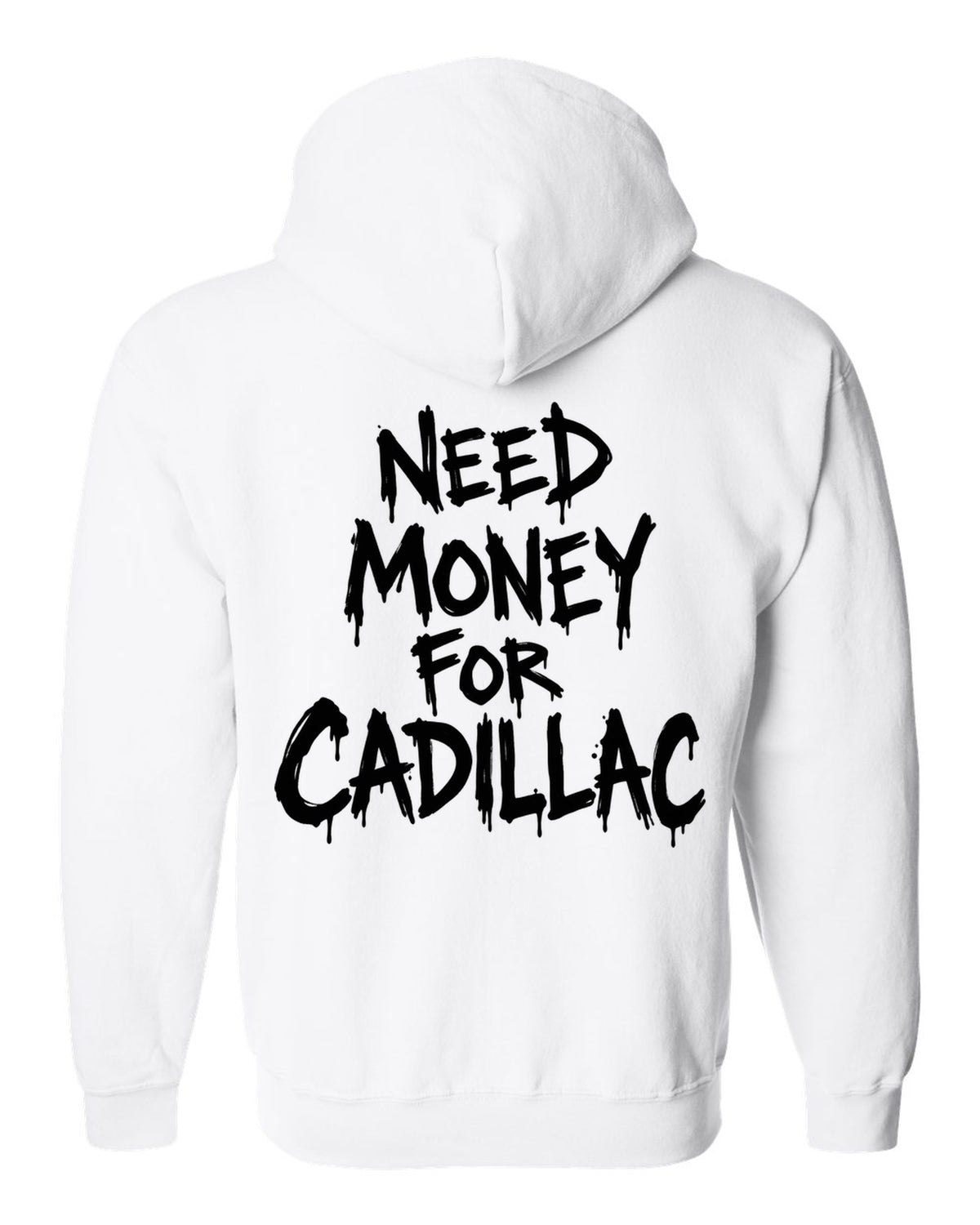 Need money for Cadillac dripping marker text white zip hoodie back view with the design