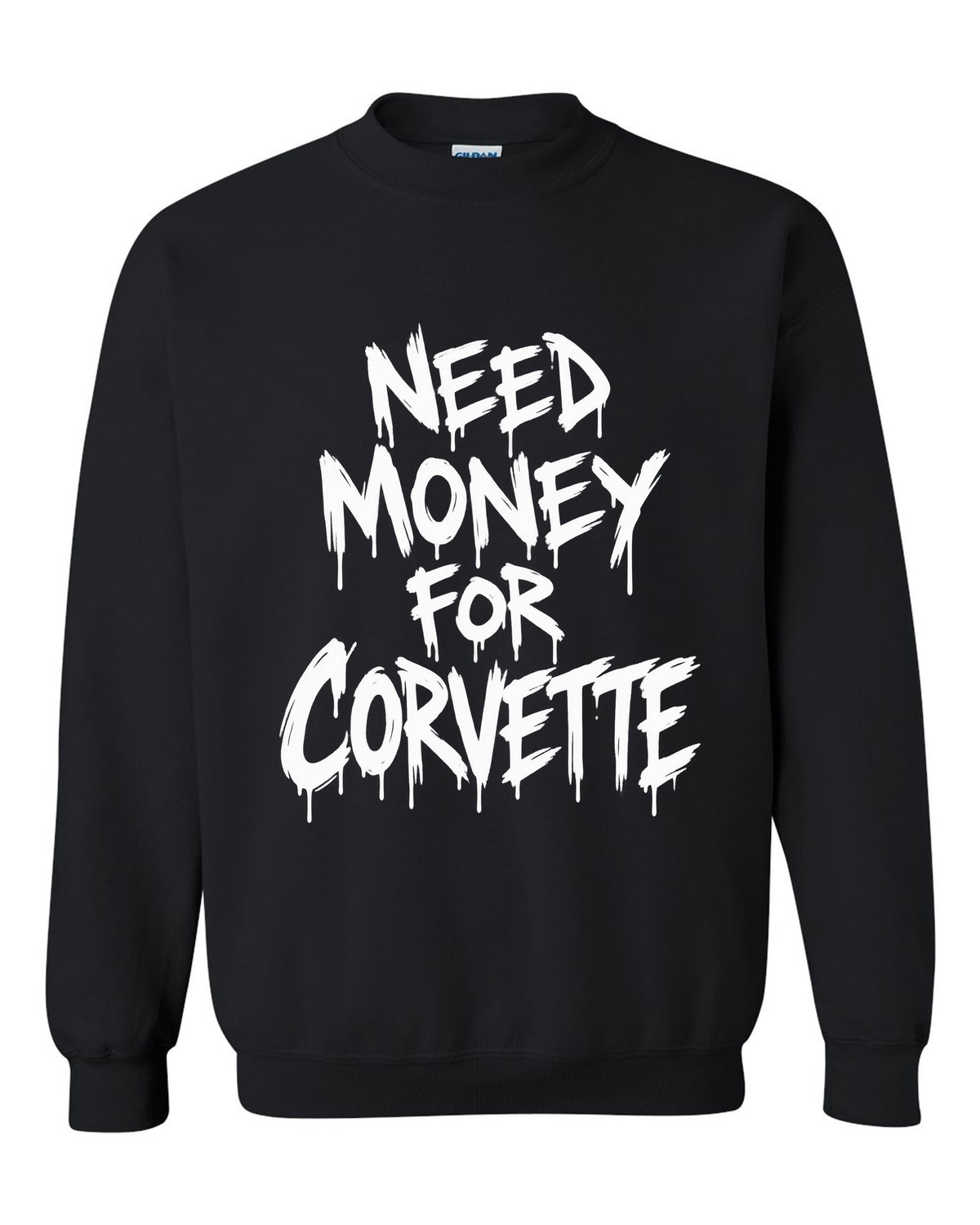 Need money for Corvette dripping marker text black crewneck front view with the design