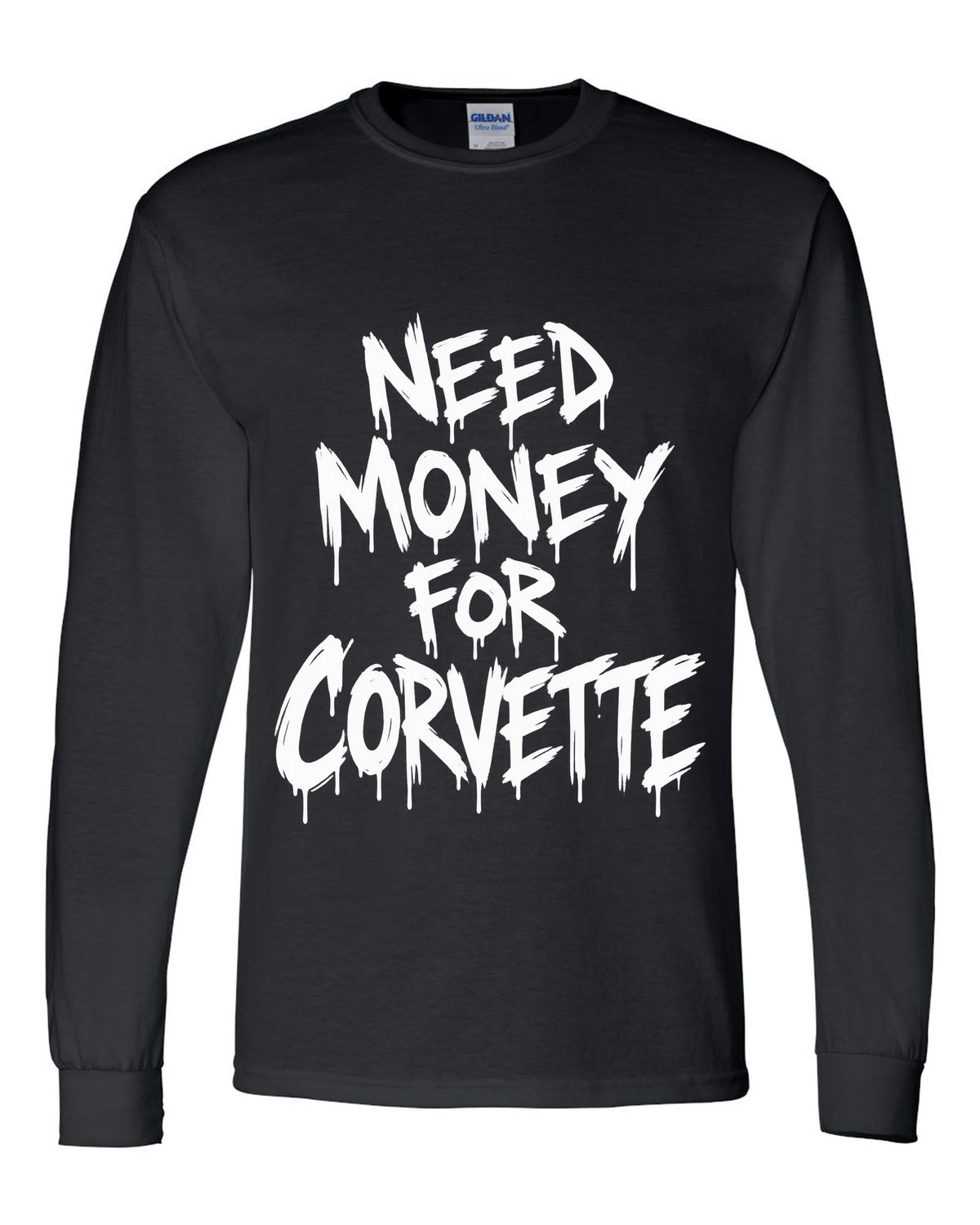 Need money for Corvette dripping marker text black long sleeve front view with the design