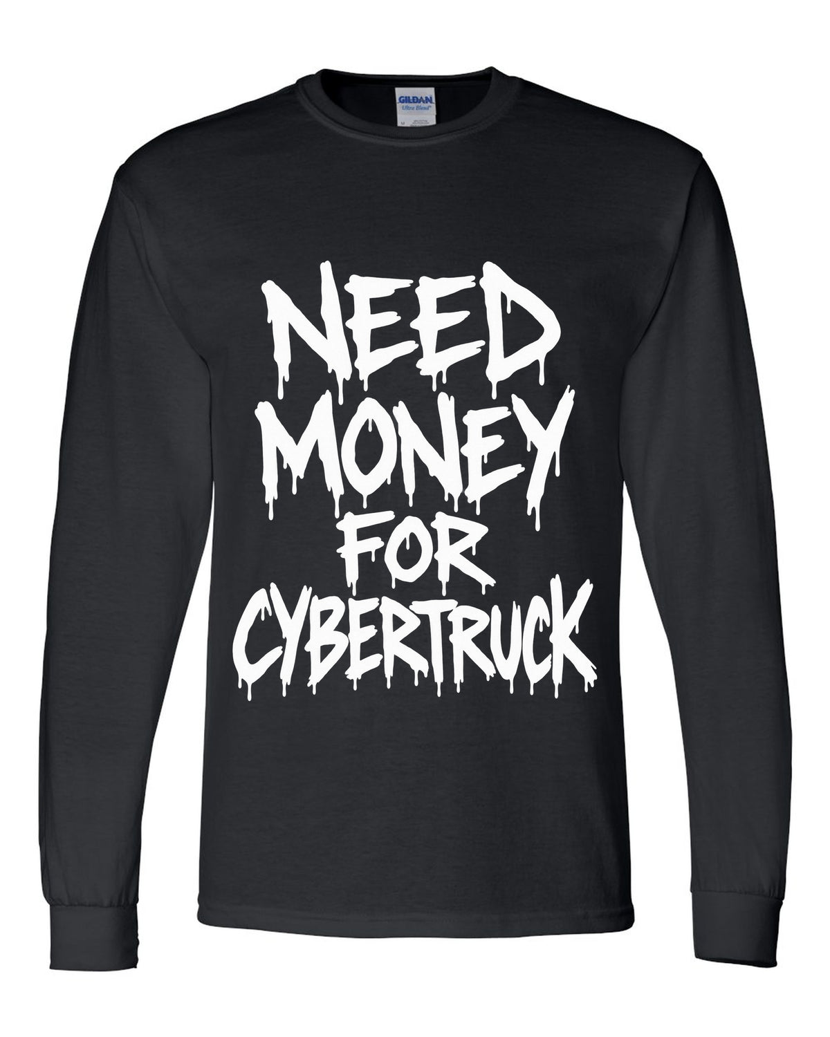 Need money for Cybertruck dripping marker text black long sleeve front view with the design