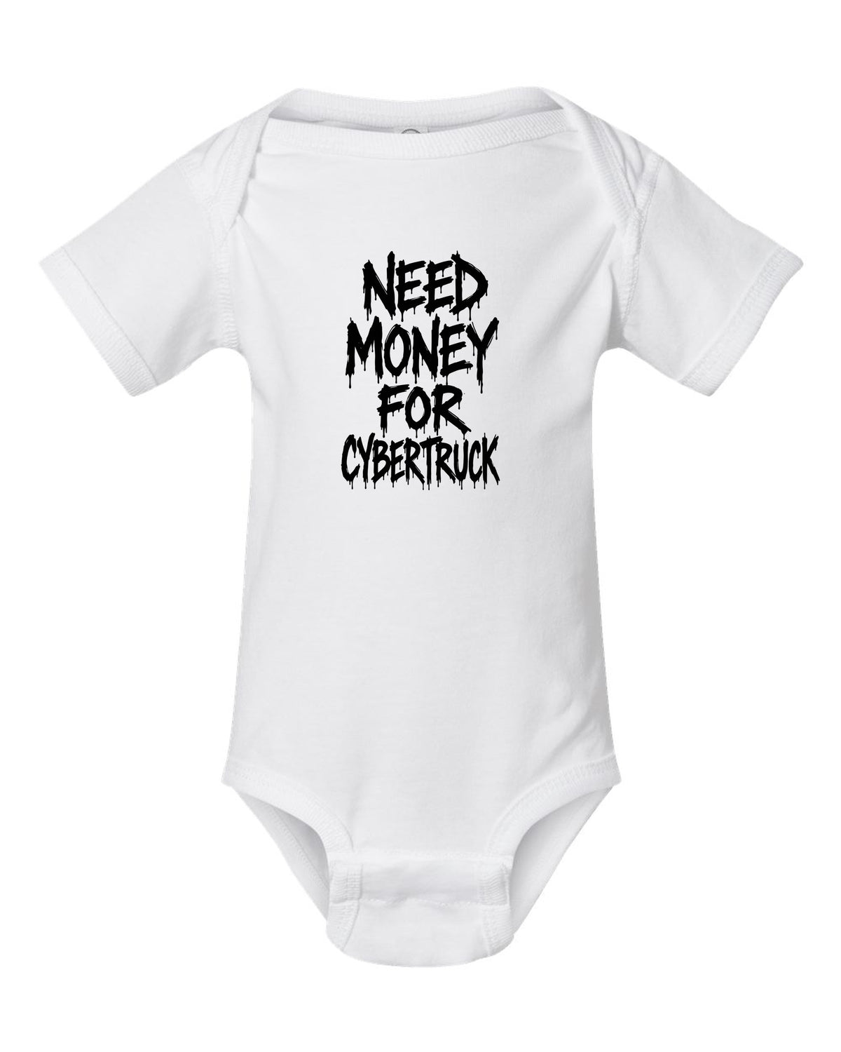 Need money for Cybertruck dripping marker text white baby onesie front view with the design