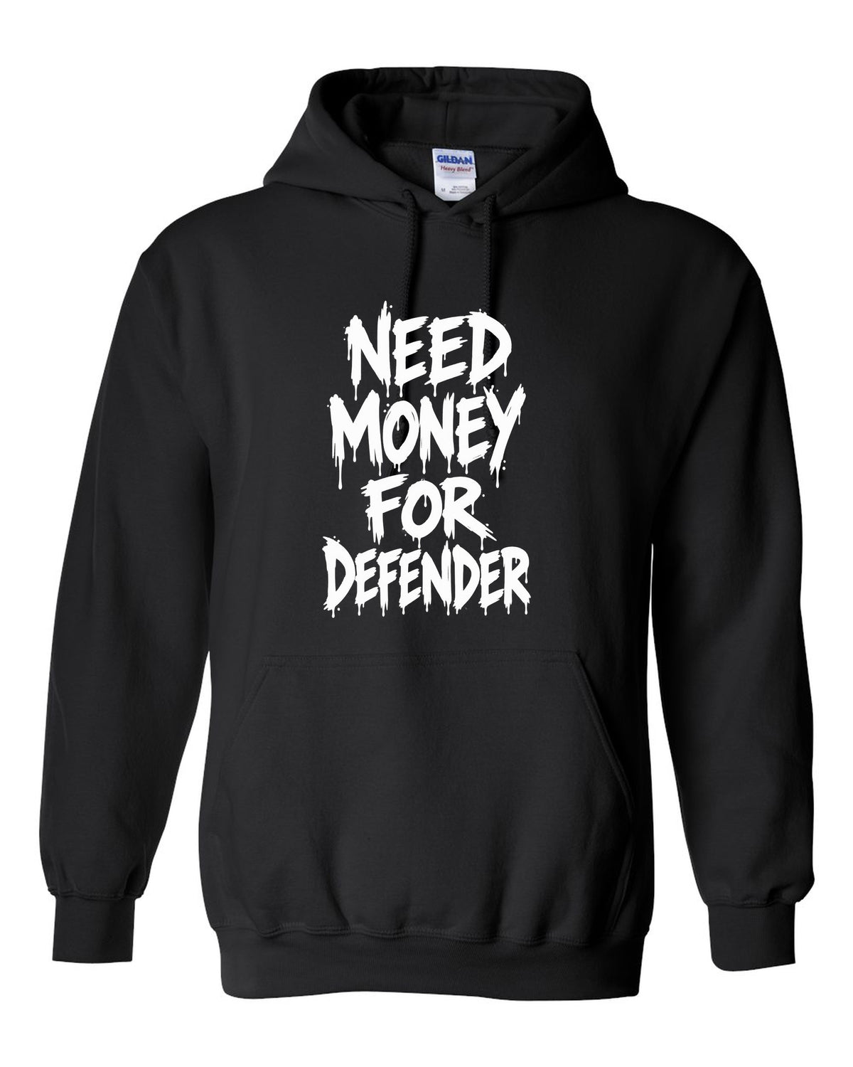 Need money for Defender dripping marker text black pull over hoodie front view with the design
