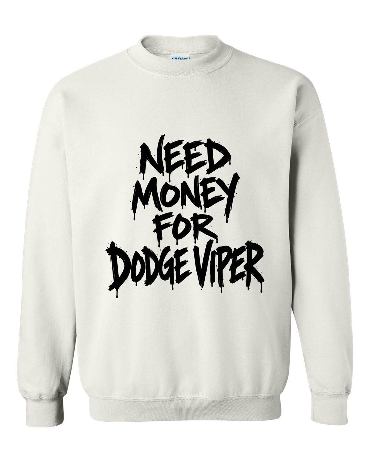 Need money for Dodge Viper dripping marker text white crewneck front view with the design