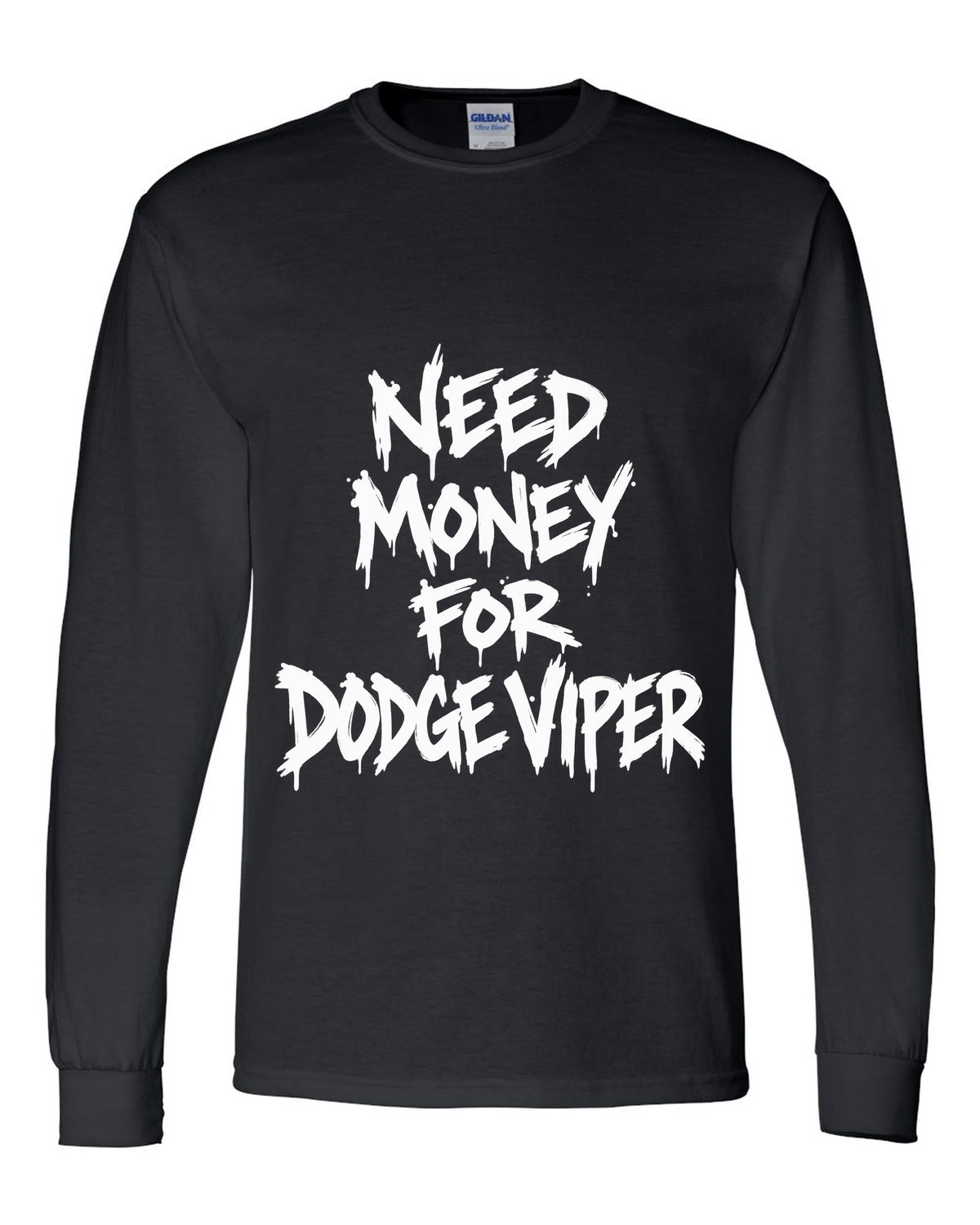Need money for Dodge Viper dripping marker text black long sleeve front view with the design