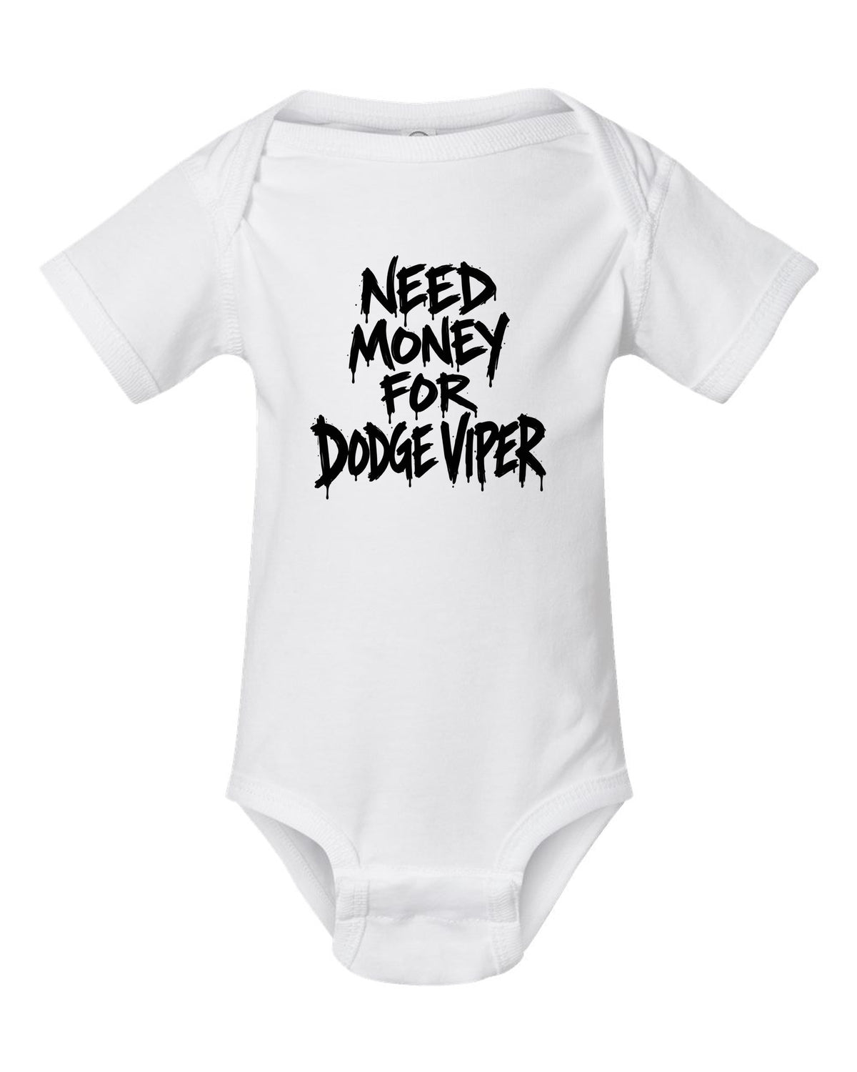 Need money for Dodge Viper dripping marker text white baby onesie front view with the design