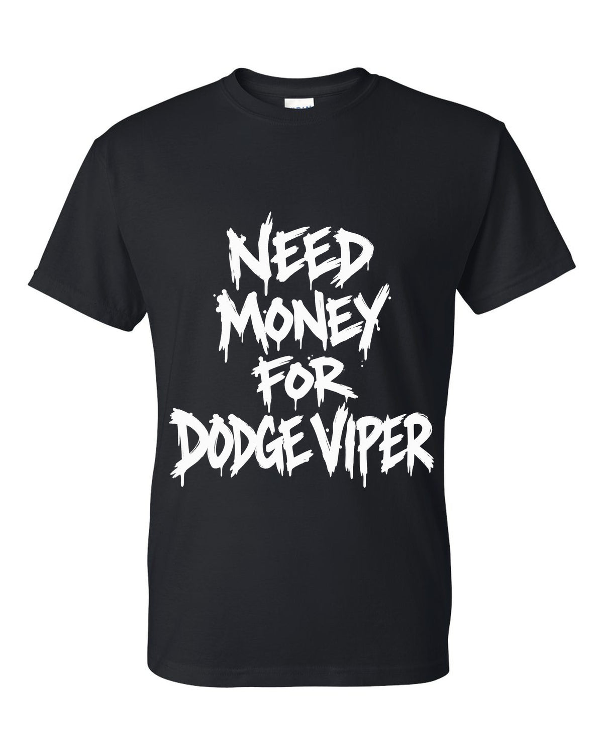Need money for Dodge Viper dripping marker text black t-shirt front view with the design