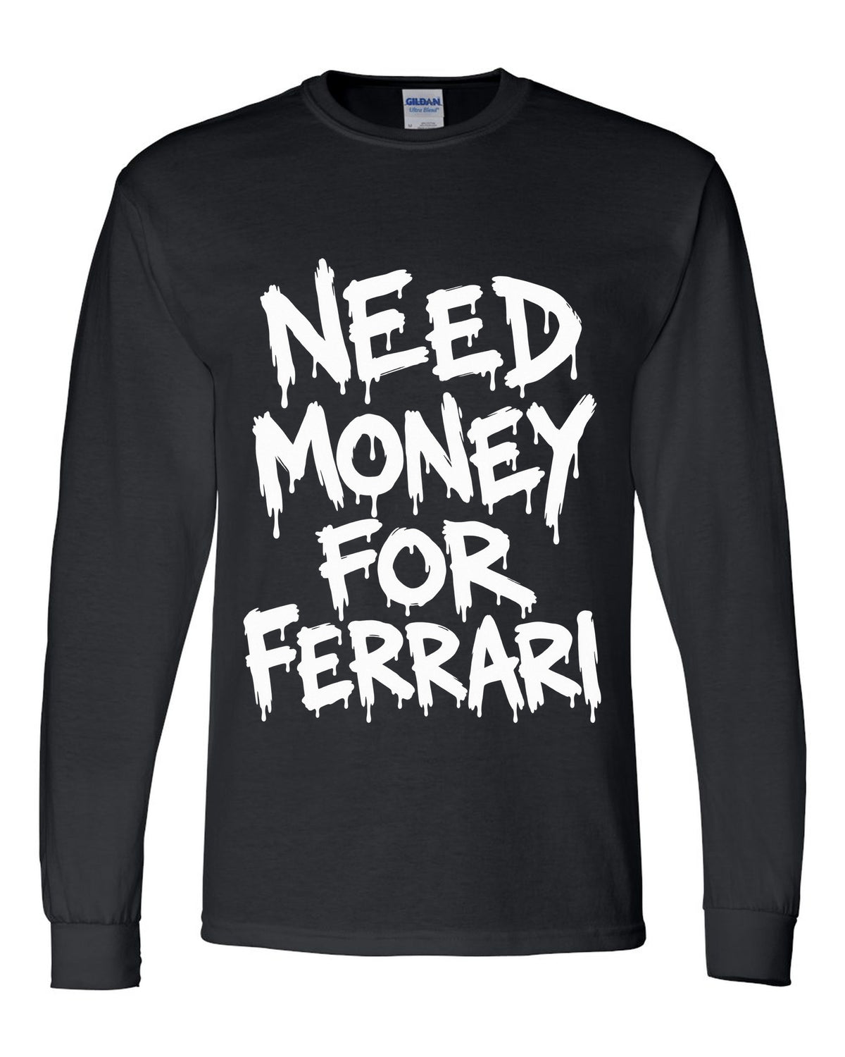 Need money for Ferrari dripping marker text black long sleeve front view with the design
