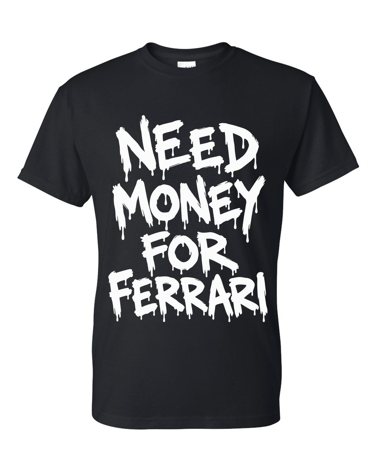 Need money for Ferrari dripping marker text black t-shirt front view with the design