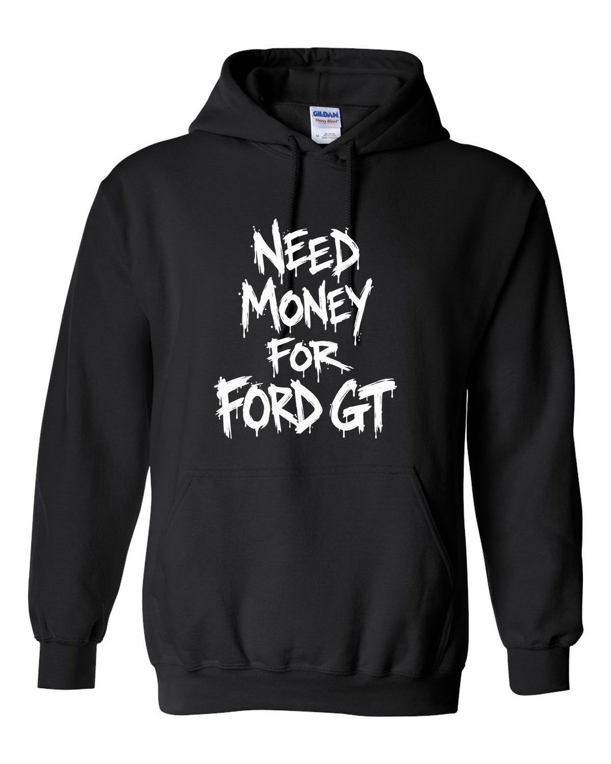 Need money for Ford GT dripping marker text black pull over hoodie front view with the design