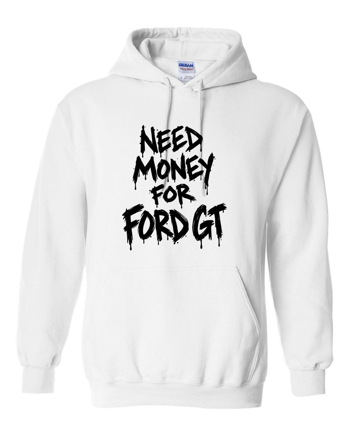 Need money for Ford GT dripping marker text white pull over hoodie front view with the design