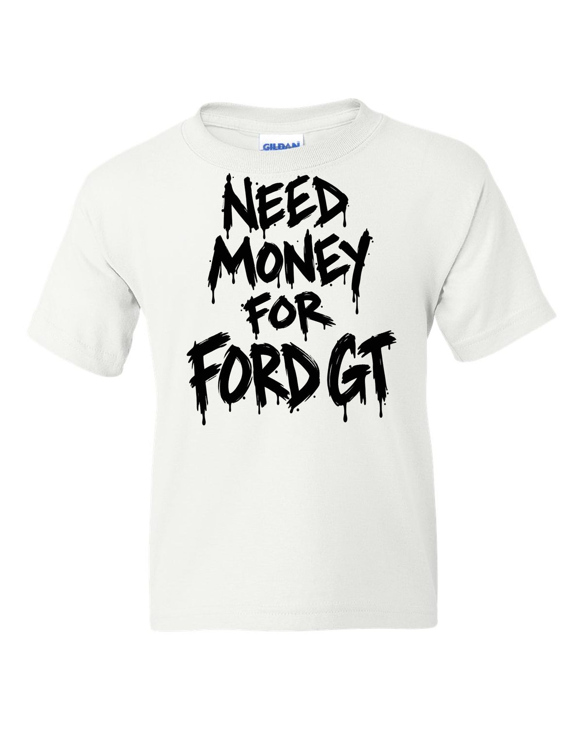Need money for Ford GT dripping marker text white kids tee front view with the design