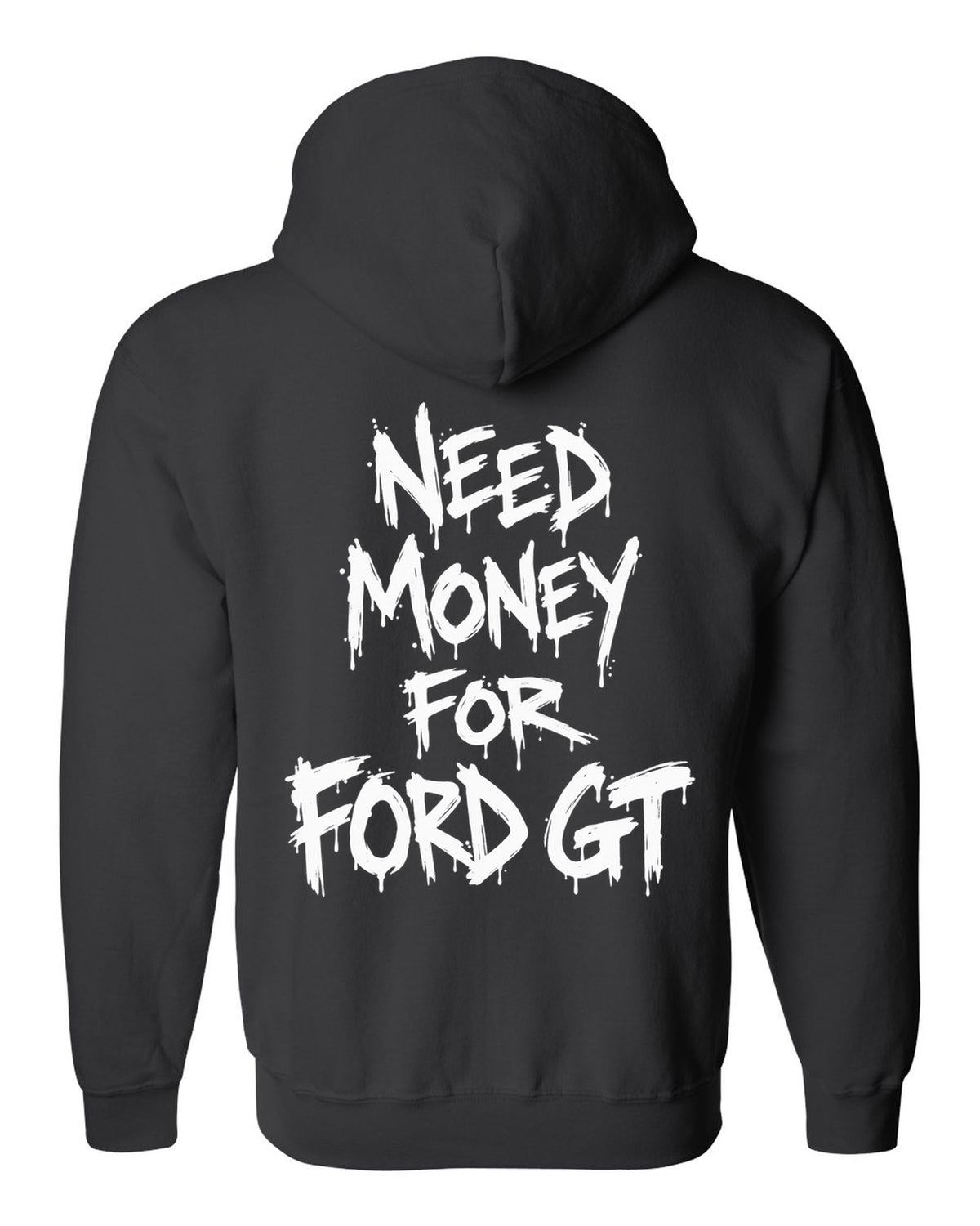 Need money for Ford GT dripping marker text black zip hoodie back view with the design