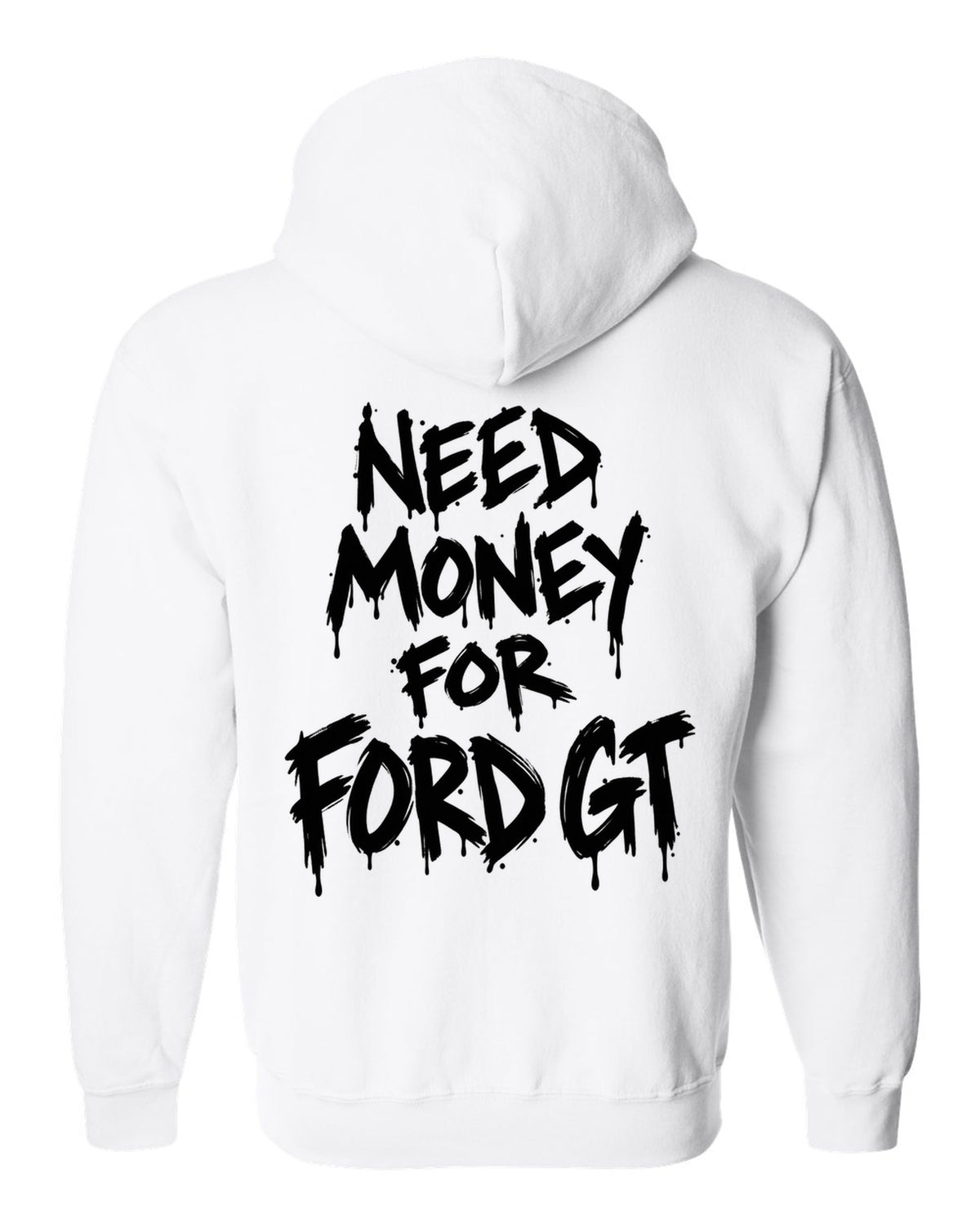 Need money for Ford GT dripping marker text white zip hoodie back view with the design