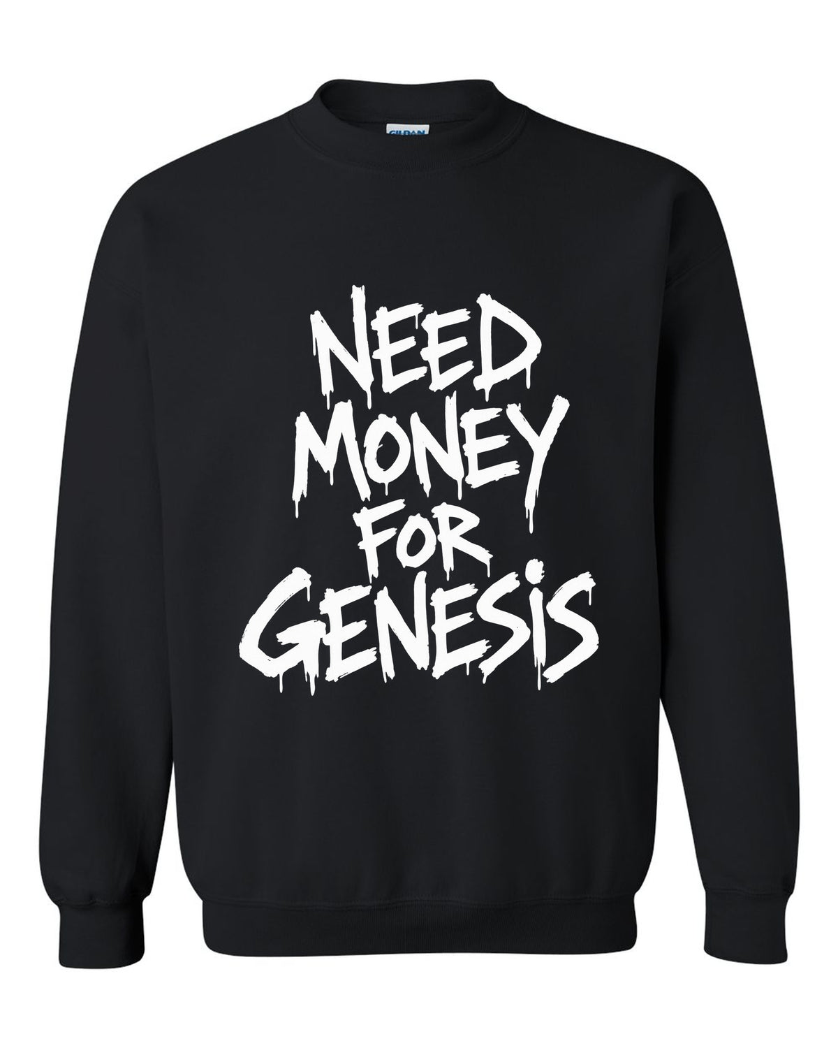 Need money for Genesis dripping marker text black crewneck front view with the design