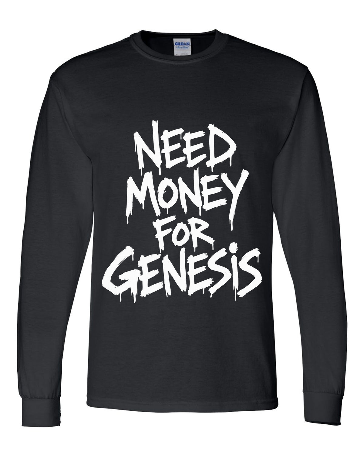 Need money for Genesis dripping marker text black long sleeve front view with the design