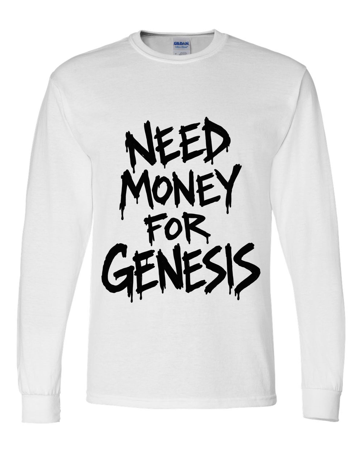 Need money for Genesis dripping marker text white long sleeve front view with the design