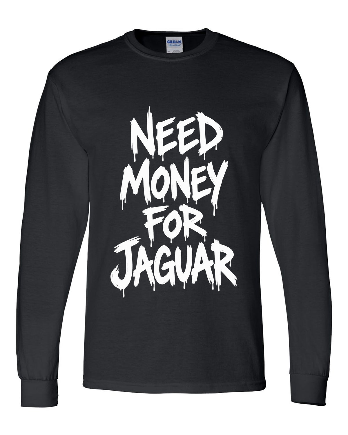 Need money for Jaguar dripping marker text black long sleeve front view with the design