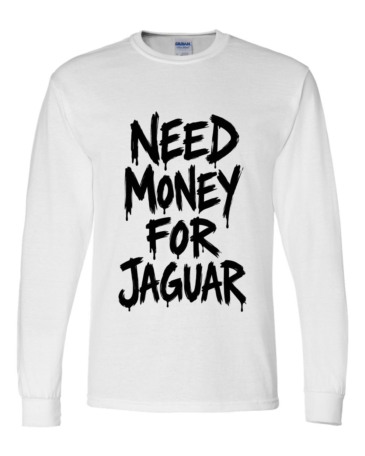 Need money for Jaguar dripping marker text white long sleeve front view with the design