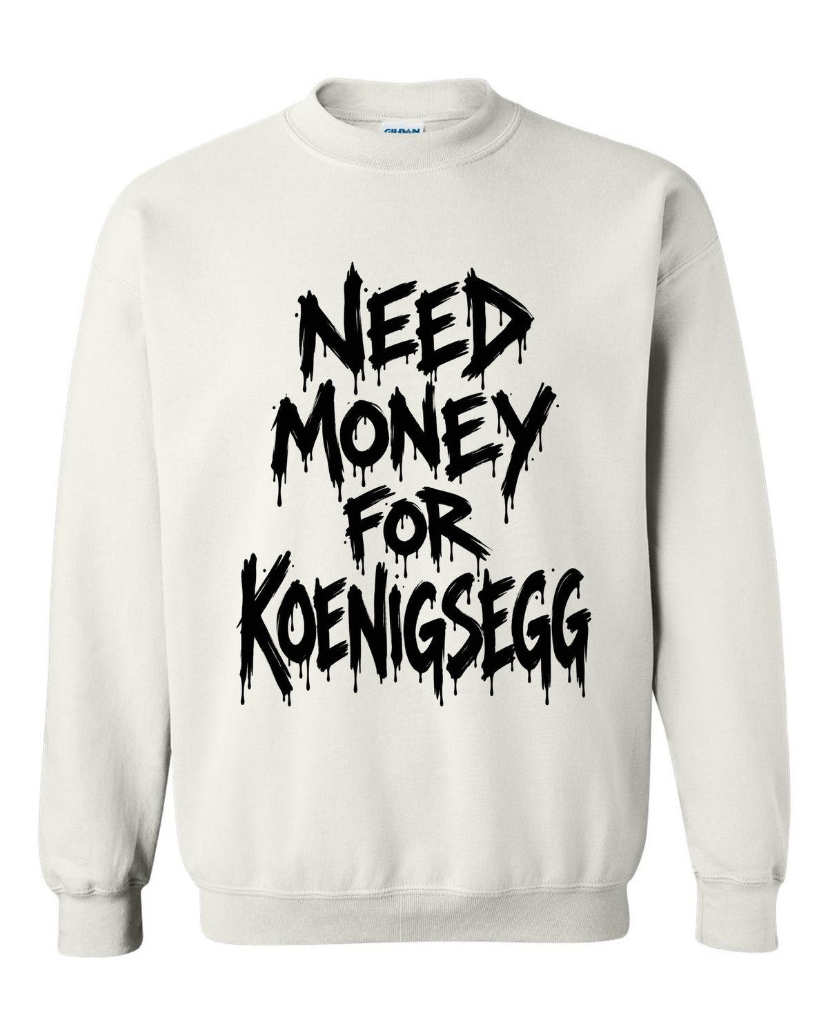 Need money for Koenigsegg dripping marker text white crewneck front view with the design