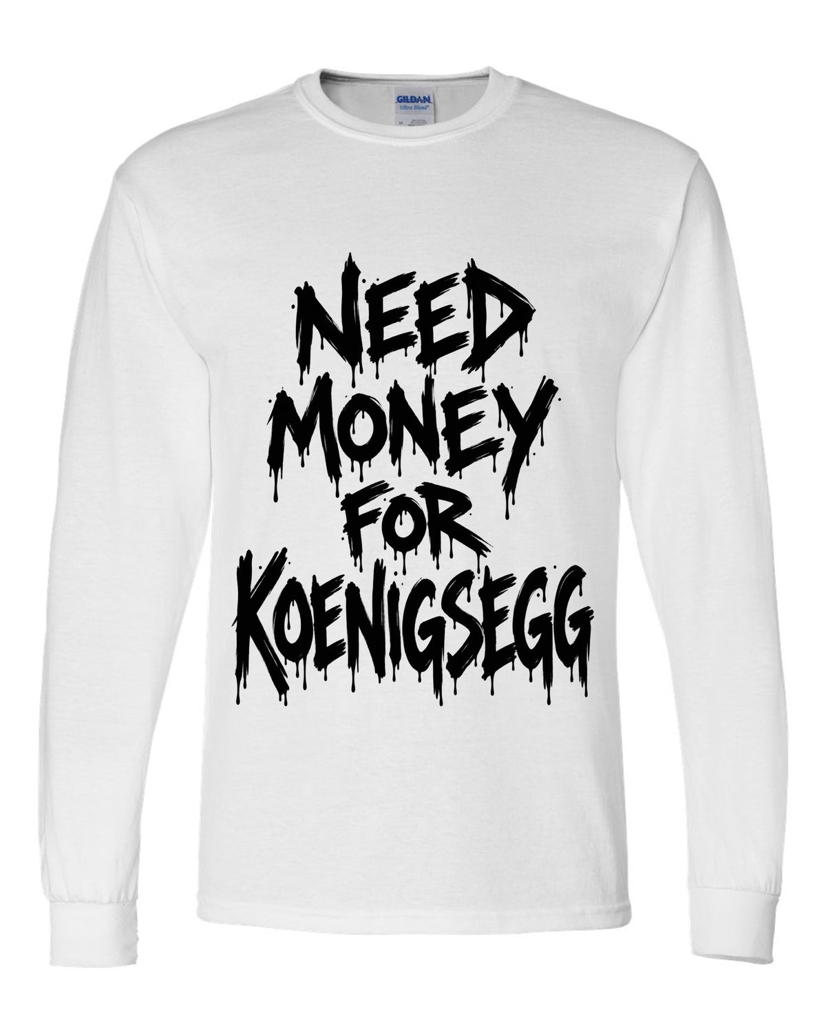 Need money for Koenigsegg dripping marker text white long sleeve front view with the design