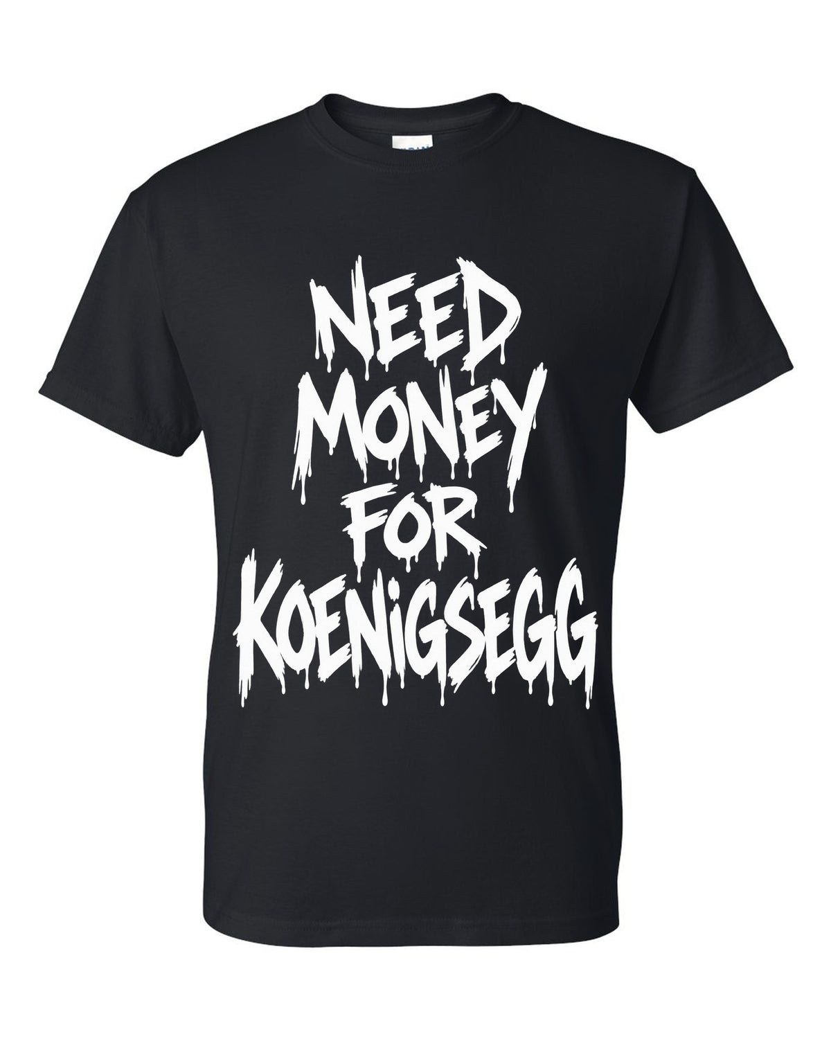 Need money for Koenigsegg dripping marker text black t-shirt front view with the design