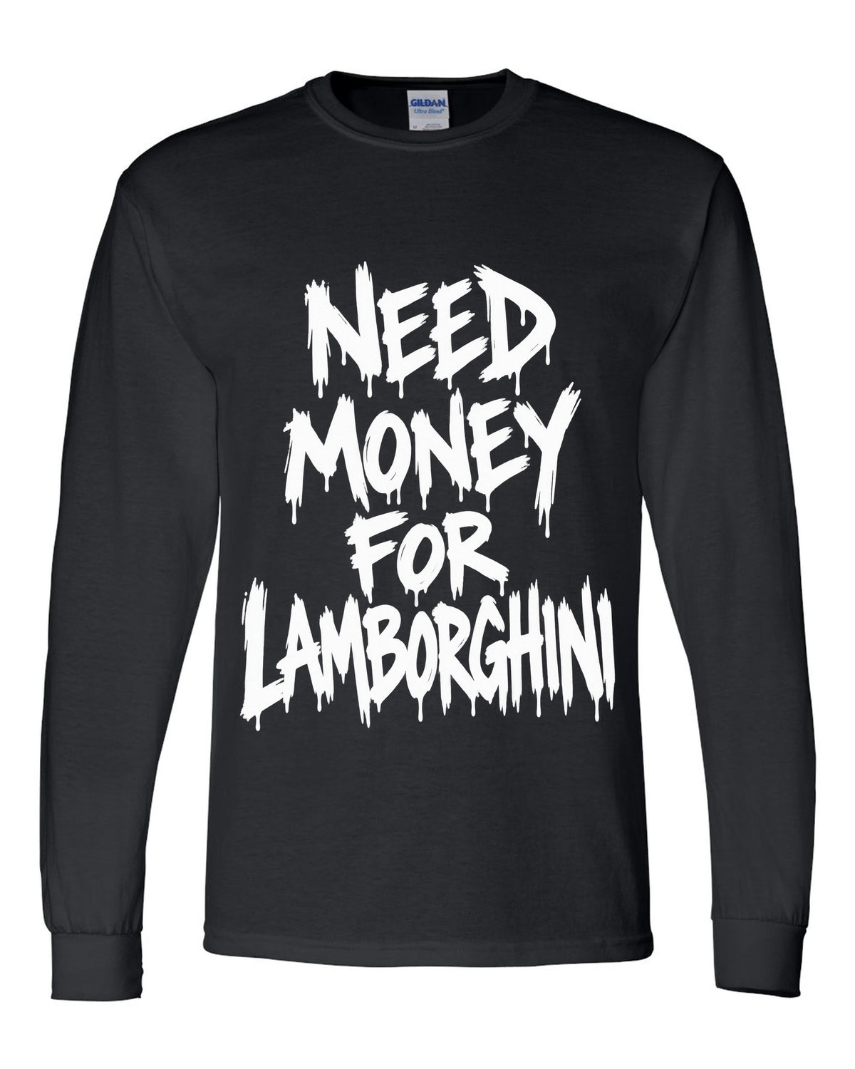 Need money for Lamborghini dripping marker text black long sleeve front view with the design