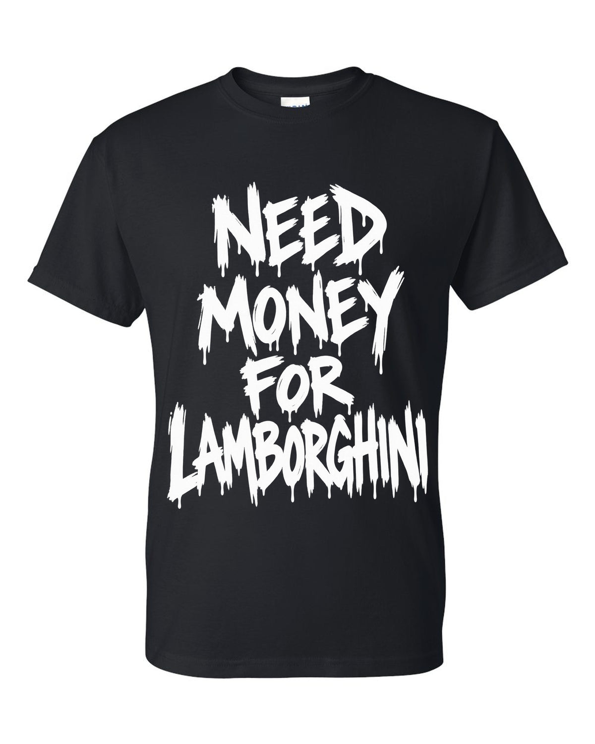 Need money for Lamborghini dripping marker text black t-shirt front view with the design