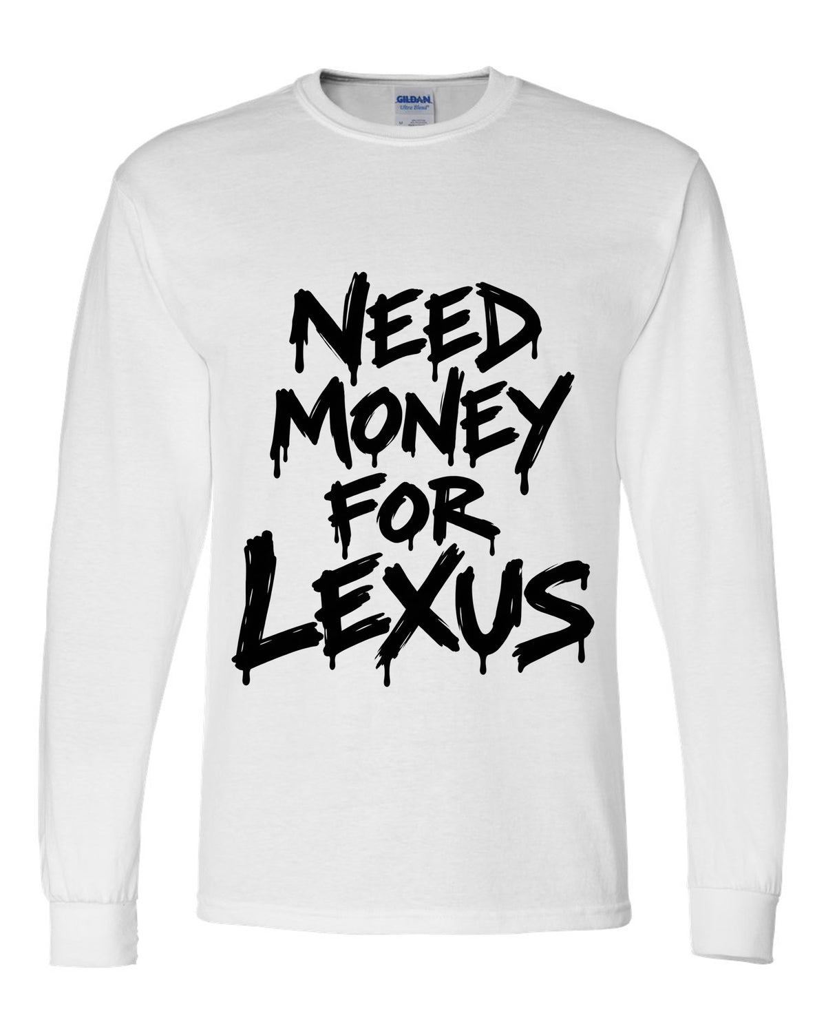Need money for Lexus dripping marker text white long sleeve front view with the design