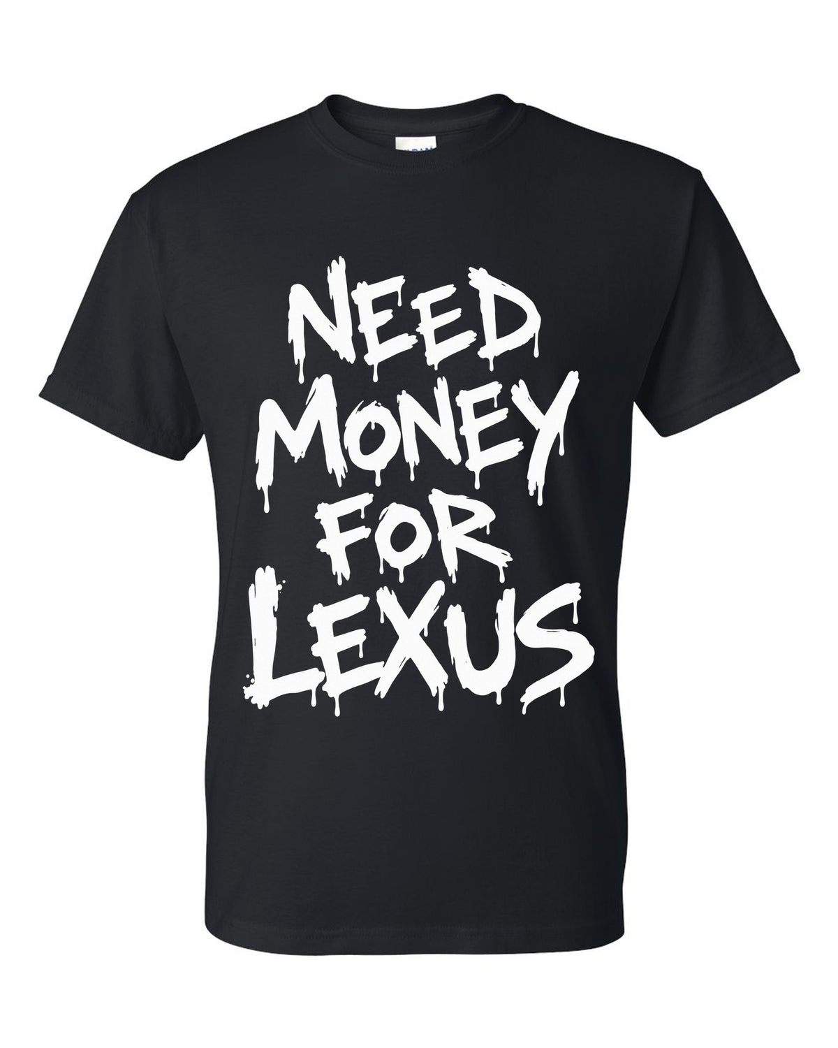 Need money for Lexus dripping marker text black t-shirt front view with the design